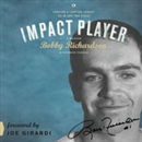 Impact Player: Leaving a Lasting Legacy On and Off the Field by Bobby Richardson
