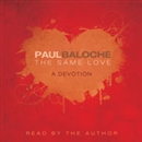 The Same Love: A Devotion by Paul Baloche