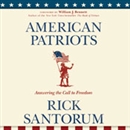 American Patriots: Answering the Call to Freedom by Rick Santorum