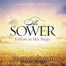 The Sower: Follow in His Steps by Franklin Graham