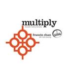 Multiply: Disciples Making Disciples by Francis Chan