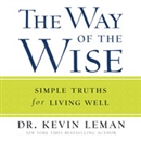 The Way of the Wise: Simple Truths for Living Well by Kevin Leman