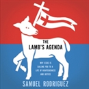 The Lamb's Agenda by Samuel Rodriguez