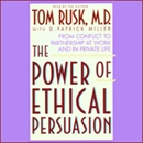 Power of Ethical Persuasion by Tom Rusk
