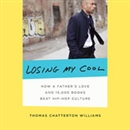 Losing My Cool by Thomas Chatterton Williams