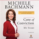 Core of Conviction: My Story by Michele Bachmann