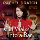 Girl Walks into a Bar... by Rachel Dratch