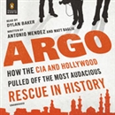 Argo: How the CIA and Hollywood Pulled Off the Most Audacious Rescue in History by Antonio Mendez