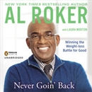Never Goin' Back: Winning the Weight-Loss Battle for Good by Al Roker
