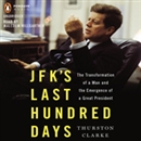 JFK's Last Hundred Days by Thurston Clarke
