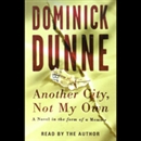 Another City, Not My Own: A Novel in the Form of a Memoir by Dominick Dunne