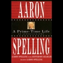 Aaron Spelling: A Prime-Time Life by Aaron Spelling