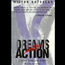 Dreams Into Action: Getting What You Want by Milton Katselas