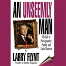 An Unseemly Man: My Life as Pornographer, Pundit, and Social Outcast by Larry Flynt