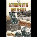 Retrospective on the Gulf: The Questions of War