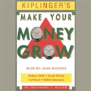 Kiplinger's Make Your Money Grow by Theodore J. Miller