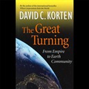 The Great Turning: From Empire to Earth Community by David C. Korten