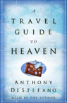 A Travel Guide to Heaven by Anthony DeStefano