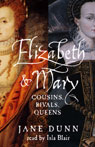 Elizabeth and Mary by Jane Dunn