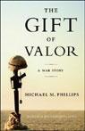 The Gift of Valor by Michael M. Phillips