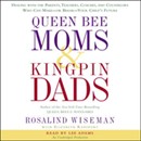 Queen Bee Moms and Kingpin Dads by Rosalind Wiseman