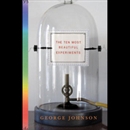 The Ten Most Beautiful Experiments by George Johnson