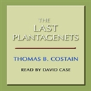 The Last Plantagenets by Thomas Costain