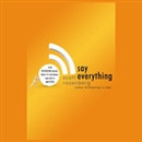 Say Everything by Scott Rosenberg