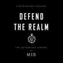 Defend the Realm: The Authorized History of MI5 by Christopher Andrew