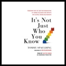 It's Not Just Who You Know by Tommy Spaulding