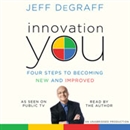 Innovation You: Four Steps to Becoming New and Improved by Jeff Degraff