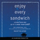 Enjoy Every Sandwich: Living Each Day as If It Were Your Last by Lee Lipsenthal