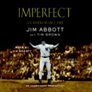 Imperfect: An Improbable Life by Jim Abbott