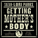 Getting Mother's Body by Suzan-Lori Parks