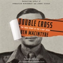 Double Cross: The True Story of the D-Day Spies by Ben Macintyre