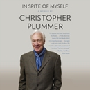 In Spite of Myself by Christopher Plummer