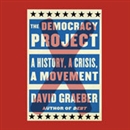 The Democracy Project: A History, a Crisis, a Movement by David Graeber