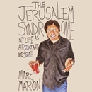 The Jerusalem Syndrome: My Life as a Reluctant Messiah by Marc Maron