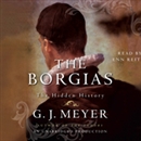 The Borgias: The Hidden History by G.J. Meyer