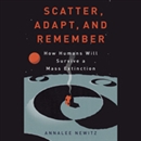 Scatter, Adapt, and Remember by Annalee Newitz