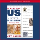 The First Americans: Prehistory - 1600, A History of US, Book 1 by Joy Hakim