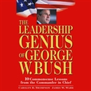 The Leadership Genius of George W. Bush by Carolyn B. Thompson