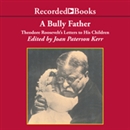 A Bully Father by Joan Paterson Kerr