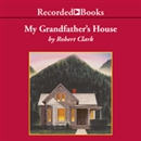 My Grandfather's House by Robert Clark