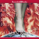 The Ground Beneath Her Feet by Salman Rushdie