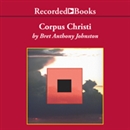 Corpus Christi by Bret Anthony Johnston