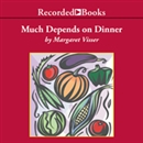 Much Depends on Dinner by Margaret Visser