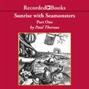 Sunrise with Seamonsters,Pt.1 by Paul Theroux