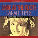 Dark at the Roots by Sarah Thyre