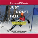 Just Don't Fall by Josh Sundquist